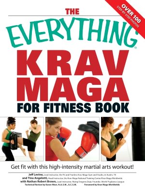 Everything Krav Maga for Fitness Book: Get fit fast with this high-intensity martial arts workout