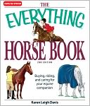 The Everything Horse Book: Buying, riding, and caring for your equine companion
