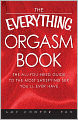 The Everything Orgasm Book: The all-you-need guide to the most satisfying sex you'll ever have