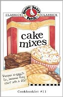 Cake Mixes Cookbook: Get a taste of Gooseberry Patch in this collection of over 20 favorite recipes made with cake mixes!