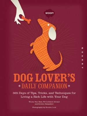 Dog Lover's Daily Companion: 365 Days of Tips, Tricks, and Techniques for Living a Rich Life with Your Dog