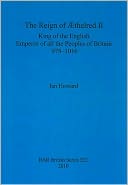 The Reign of Aethelred II, King of the English, Emperor of all the Peoples of Britain, 978-1016