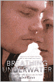 Breathing Underwater (Turtleback School & Library Binding Edition)