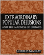 Extraordinary Popular Delusions and The Madness of Crowds