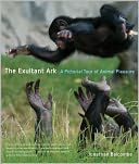 The Exultant Ark: A Pictorial Tour of Animal Pleasure