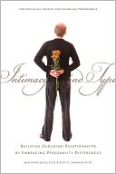 Intimacy and Type: Building Enduring Relationships by Embracing Personality Differences