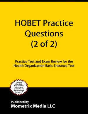 HOBET Practice Questions (Second Set): Practice Test & Exam Review for the Health Organization Basic Entrance Test