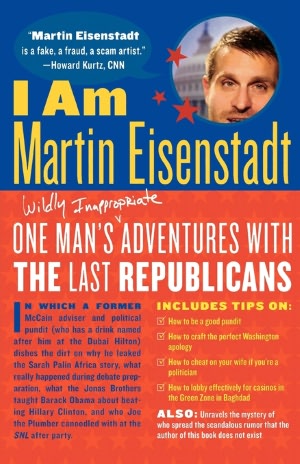 I Am Martin Eisenstadt: One Man's Adventures with the Last Republicans