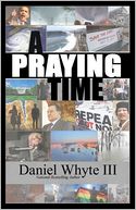 A Praying Time: Why We Need to Pray Now More Than Ever