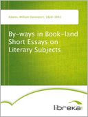 By-ways in Book-land Short Essays on Literary Subjects