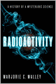 Radioactivity: A History of a Mysterious Science