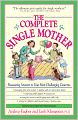 The Complete Single Mother: Reassuring Answers to Your Most Challenging Concerns