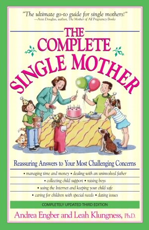 The Complete Single Mother: Reassuring Answers to Your Most Challenging Concerns