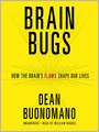Brain Bugs: How the Brain's Flaws Shape Our Lives