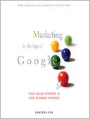 Marketing in the Age of Google: Your Online Strategy Is Your Business Strategy