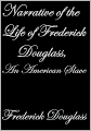Narrative of the Life of Frederick Douglass, An American Slave