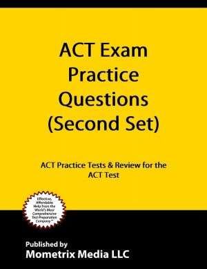 ACT Exam Practice Questions (Second Set): ACT Practice Test & Review for the ACT Test ACT Exam Secrets Test Prep Team