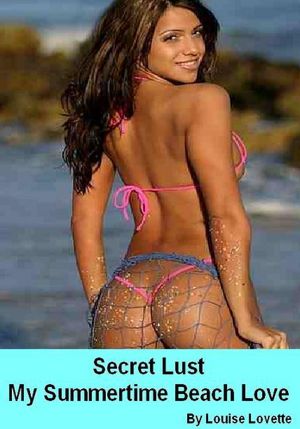 Secret Lust - My Summertime Beach Love (Lesbian, Erotic, Erotica, Sexy Story)
