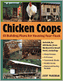 Chicken Coops: 45 Building Plans for Housing Your Flock