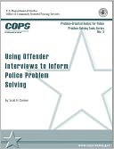 Using Offender Interviews to Inform Police Problem Solving