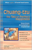 Chuang-tzu: The Tao of Perfect Happiness--Selections Annotated & Explained
