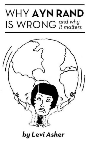 Why Ayn Rand Is Wrong (and Why It Matters)