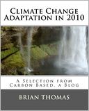 Climate Change Adaptation In 2010: A Selection from Carbon Based, a Blog