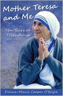 Mother Teresa and Me: Ten Years of Friendship