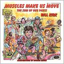 Muscles Make Us Move