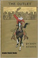 The Outlet by Andy Adams ( Classic Western Series)