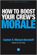 How to Boost Your Crew's Morale by D. Michael Abrashoff: NOOK Book Cover