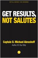Get Results, Not Salutes by D. Michael Abrashoff: NOOK Book Cover