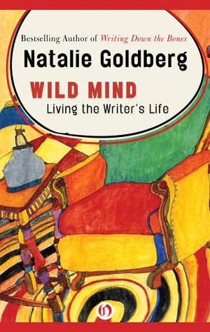 Wild Mind: Living the Writer's Life