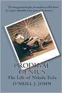 Prodigal Genius: The Life of Nikola Tesla