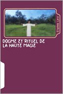 Dogme et Rituel de la Haute Magie: Transcendental Magic: Its Doctrine and Ritual