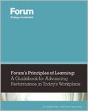 Forum's Principles of Learning: A Guidebook for Advancing Performance in Today's Workplace