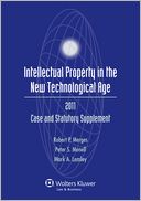 Intellectual Property New Technological Age, 2011 Statutory Supplement
