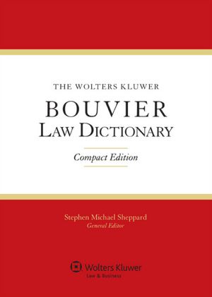 The Wolters Kluwer Bouvier Law Dictionary, Compact Edition