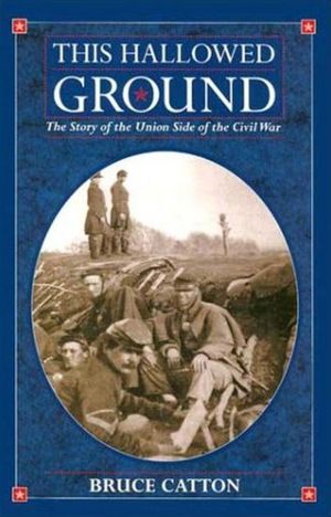 This Hallowed Ground: A History of the Civil War