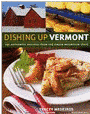 Dishing Up? Vermont: 145 Authentic Recipes from the Green Mountain State
