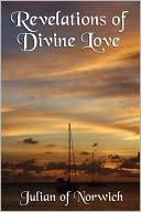 Revelations of Divine Love Complete and Unabridged