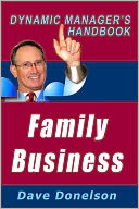 Family Business: The Dynamic Managers Handbook On How To Build A Successful Family Company