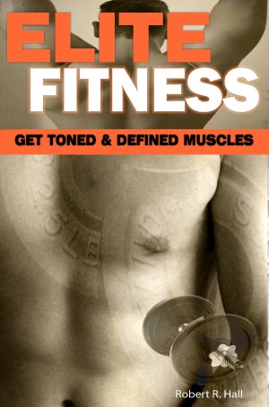 Elite Fitness: This Guide Is About Learning The Secret To Building Muscle, Types Of Strength Training, Perfect Workout Routine With Mind And Body Fitness To Help You Build A Perfect Body Faster