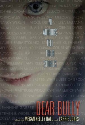 Dear Bully: Seventy Authors Tell Their Stories