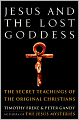 Jesus and the Lost Goddess: The Secret Teachings of the Original Christians