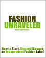 Fashion Unraveled: How to Start, Run and Manage an Independent Fashion Label