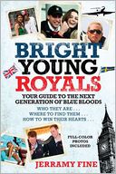 Bright Young Royals: Your Guide to the Next Generation of Blue Bloods