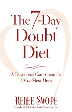 The 7-Day Doubt Diet: A Devotional Companion for A Confident Heart