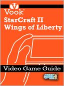 StarCraft II: Wings of Liberty: Video Game Guide