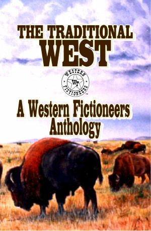The Traditional West: A Western Fictioneers Anthology